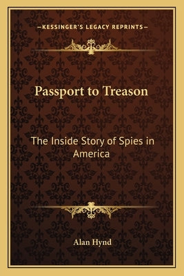 Passport to Treason: The Inside Story of Spies in America by Hynd, Alan