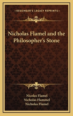 Nicholas Flamel and the Philosopher's Stone by Flamel, Nicolas