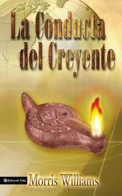 La Conducta del Creyente by Williams, Morris