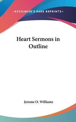 Heart Sermons in Outline by Williams, Jerome O.