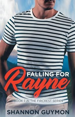 Falling for Rayne: Book 7 in the Fircrest Series by Guymon, Shannon