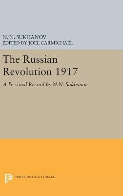 The Russian Revolution 1917: A Personal Record by N.N. Sukhanov by Sukhanov, Nikolai Nikolaevich