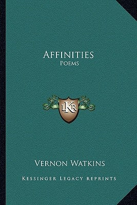 Affinities: Poems by Watkins, Vernon