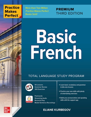 Practice Makes Perfect: Basic French, Premium Third Edition by Kurbegov, Eliane