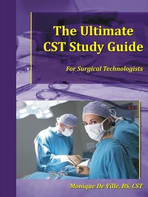 The Ultimate Cst Study Guide for Surgical Technologists by De Ville, Monique