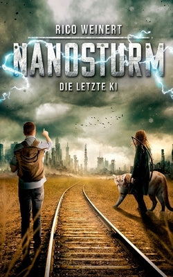 Nanosturm: Die letzte KI by Weinert, Rico
