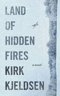 Land of Hidden Fires by Kjeldsen, Kirk