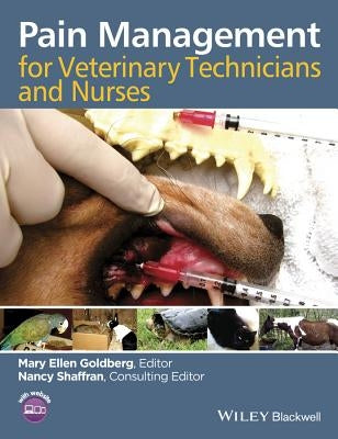 Pain Management for Veterinary Technicians and Nurses by Goldberg, Mary Ellen