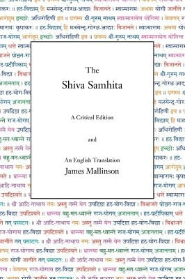 The Shiva Samhita: A Critical Edition and An English Translation by Mallinson, James