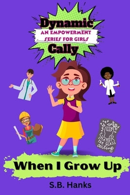 Dynamic Cally: When I Grow Up by Hanks, S. B.