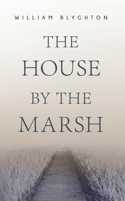 The House by the Marsh by Blyghton, William