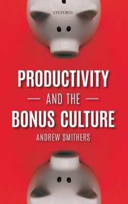 Productivity and the Bonus Culture by Smithers, Andrew