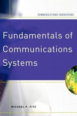 Fundamentals of Communications Systems by Fitz, Michael