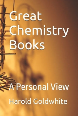 Great Chemistry Books: A Personal View by Goldwhite, Harold
