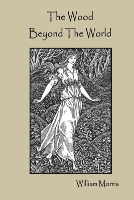 The Wood Beyond The World by Morris, William