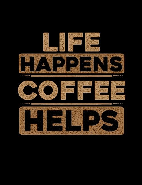Life Happens Coffee Helps: Funny Quotes and Pun Themed College Ruled Composition Notebook by Notebooks, Punny
