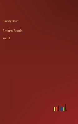 Broken Bonds: Vol. III by Smart, Hawley