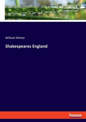 Shakespeares England by Winter, William