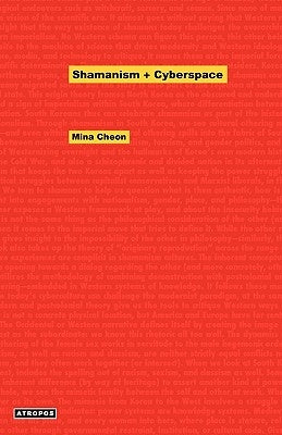 Shamanism + Cyberspace by Cheon, Mina
