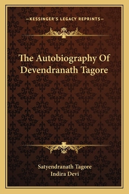 The Autobiography of Devendranath Tagore by Tagore, Satyendranath