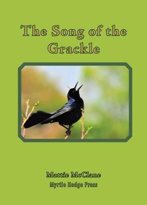 The Song of the Grackle by McClane, Mattie