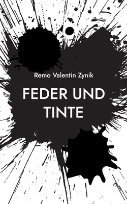Feder und Tinte by Zynik, Remo Valentin