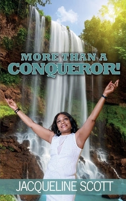More Than A Conqueror! by Scott, Jacqueline