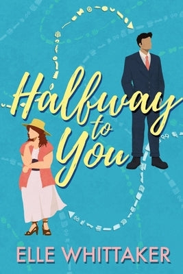 Halfway to You by Whittaker, Elle