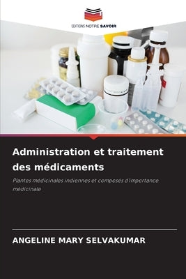 Administration et traitement des médicaments by Selvakumar, Angeline Mary