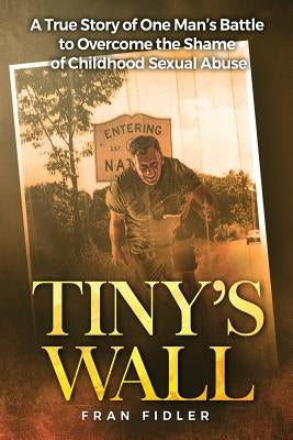 Tiny's Wall: A True Story of One Man by Fidler, Fran