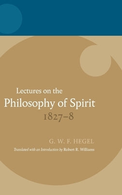 Hegel: Lectures on the Philosophy of Spirit 1827-8 by Williams, Robert R.