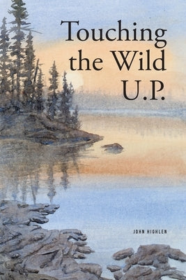 Touching the Wild UP by Highlen, John