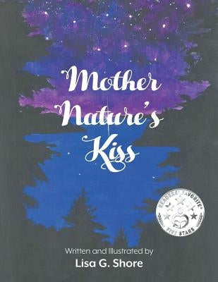 Mother Nature's Kiss by Shore, Lisa G.