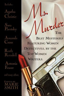 Ms. Murder: The Best Mysteries Featuring Women Detectives, by the Top Women Writers. by Smith, Marie