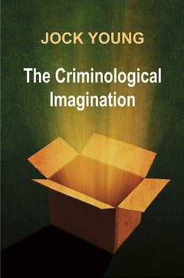 The Criminological Imagination by Young, Jock