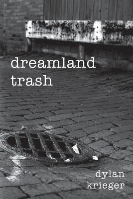 Dreamland Trash by Krieger, Dylan