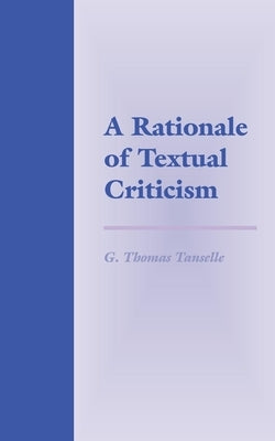 A Rationale of Textual Criticism by Tanselle, G. Thomas
