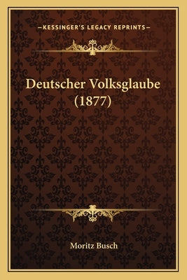 Deutscher Volksglaube (1877) by Busch, Moritz