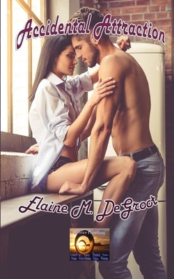 Accidental Attraction by deGroot, Elaine M.