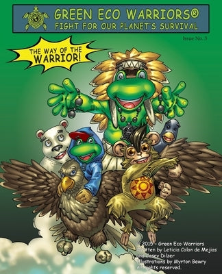Green Eco Warriors - The way of the warrior! by Colon De Mejias, Leticia