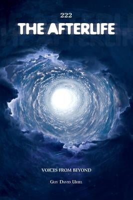 222 The Afterlife: Voices From Beyond by Uriel, Guy David