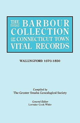 The Barbour Collection of Connecticut Town Vital Records [Vol. 48] by White, General Ed