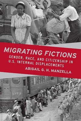 Migrating Fictions: Gender, Race, and Citizenship in U.S. Internal Displacements by Manzella, Abigail G. H.