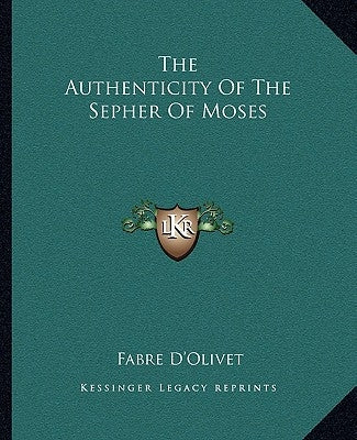 The Authenticity of the Sepher of Moses by D'Olivet, Fabre