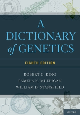 Dictionary of Genetics by King, Robert C.