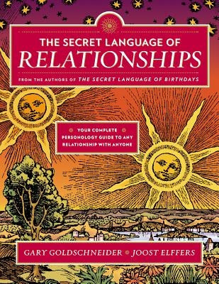 The Secret Language of Relationships: Your Complete Personology Guide to Any Relationship with Anyone by Goldschneider, Gary