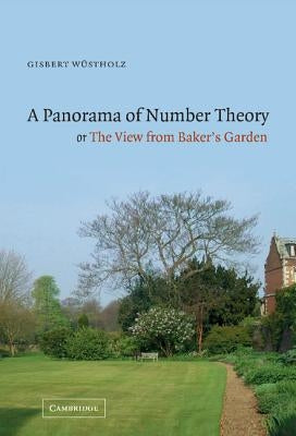 A Panorama of Number Theory or the View from Baker's Garden by Wüstholz, Gisbert