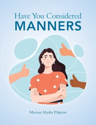 Have You Considered Manners by Pilgrim, Marian Alydia