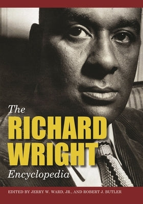 The Richard Wright Encyclopedia by Ward, Jerry