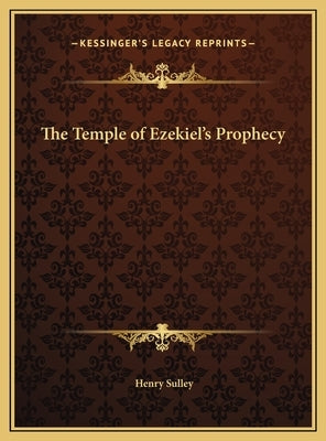 The Temple of Ezekiel's Prophecy by Sulley, Henry